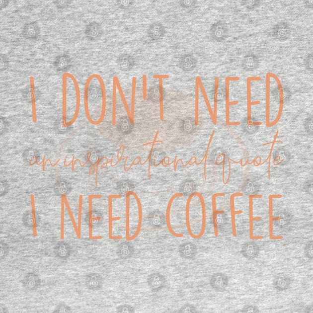 I need coffee No inspirational quote by Sara Vissante